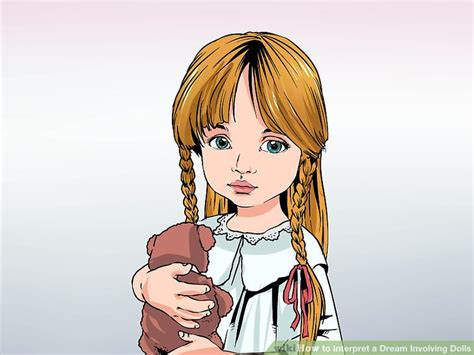 how to interpret a dream involving dolls 14 steps with pictures