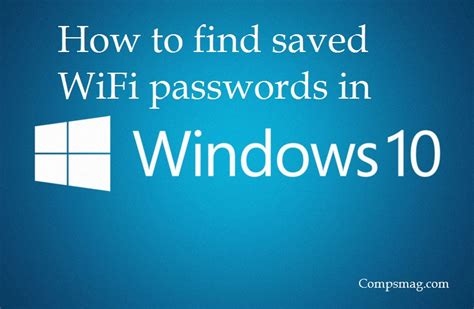 how to find saved wifi passwords in windows 10 2020 compsmag