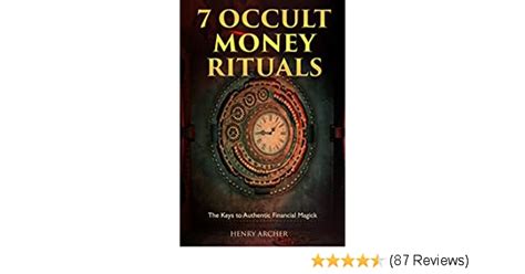 7 Occult Money Rituals The Keys To Authentic Financial Magick Pdf