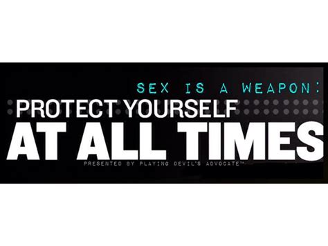 sex is a weapon protect yourself at all times 12 02 by ms kiki lifestyle