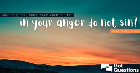 What Does The Bible Mean When It Says In Your Anger Do Not Sin