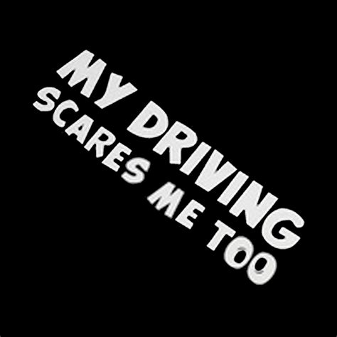 1pc funny car stickers my driving scares me too car window vinyl decal