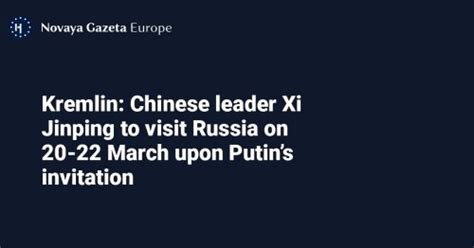 kremlin chinese leader xi jinping  visit russia    march  putins invitation
