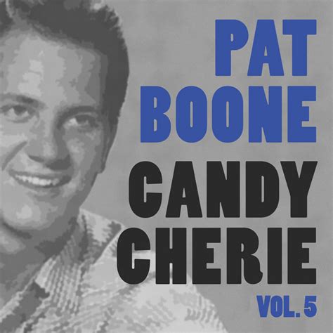 Candy Cherie Vol 5 Compilation By Pat Boone Spotify