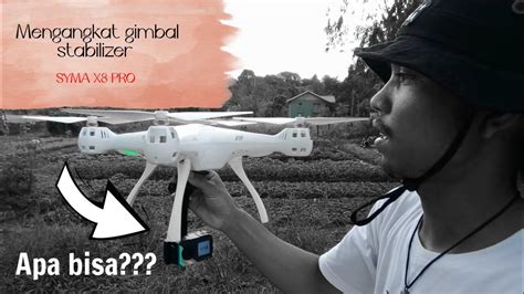 tes drone syma  pro mengangkat gimbal stabilizer  bisa youtube