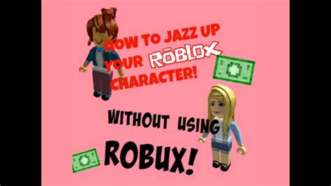 How To Jazz Up Your Roblox Character Avatar No Robux