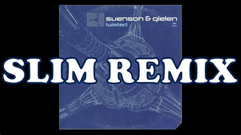 Svenson And Gielen Twisted Slim Remix Youtube