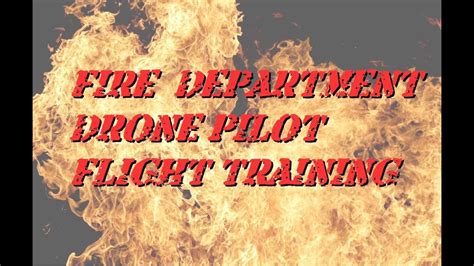 fire department drone pilot flight training  youtube