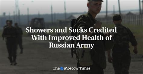 showers and socks credited with improved health of russian army