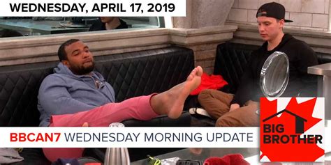 Big Brother Canada 7 April 17 Wednesday Morning Update
