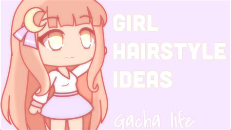 {}10 girl hairstyle ideas{} gacha life youtube