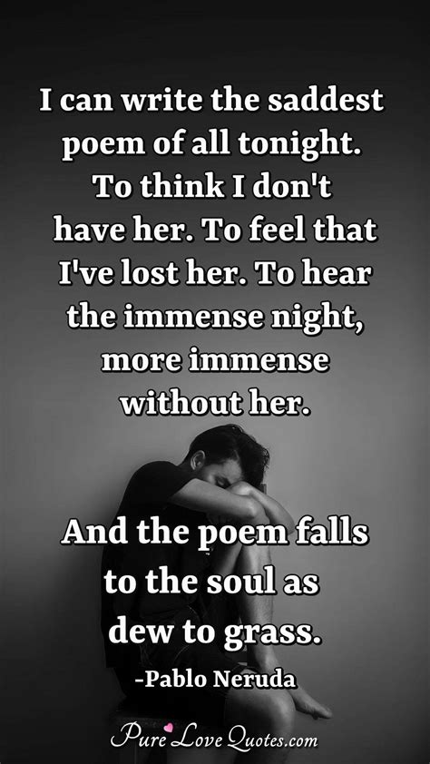 write  saddest poem   tonight    dont    purelovequotes