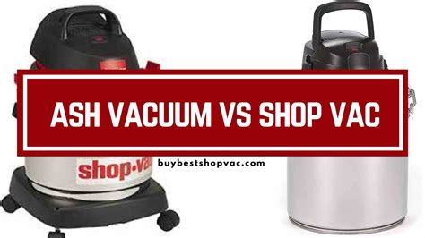 ash vacuum  shop vac pros  cons   buy  shop vac