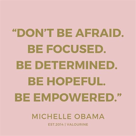 Michelle Obama Quotes Don T Be Afraid Qeotes