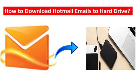 hotmail emails  hard drive