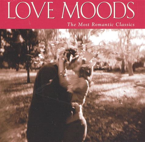love moods the most romantic classics various artists songs