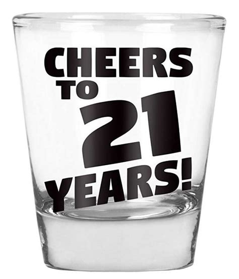 cheers to 21 years shot glass ten buck ts