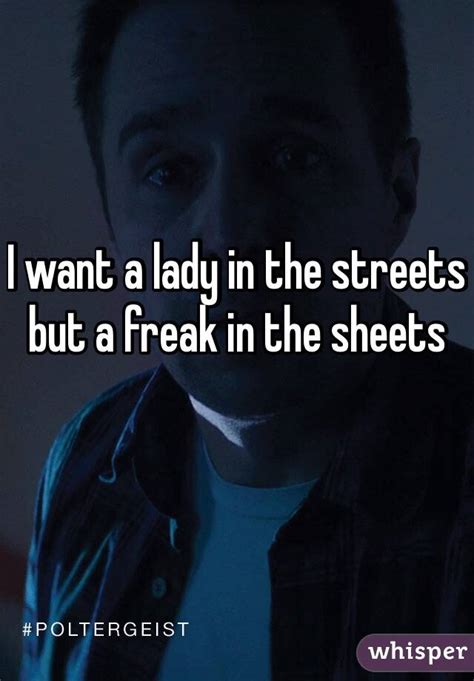 I Want A Lady In The Streets But A Freak In The Sheets