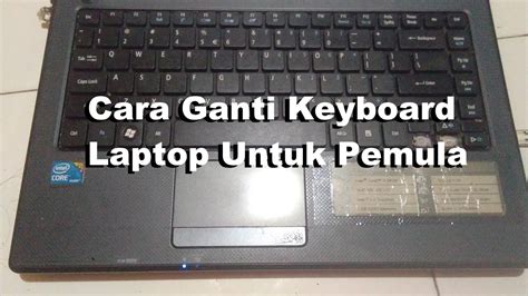 mengganti keyboard laptopnotebook  rusak bagi pemula