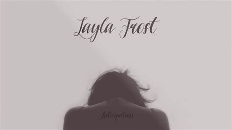 Layla Frost Anticipation Youtube