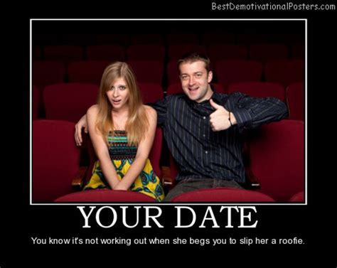 Your Date Not Working Demotivational Poster