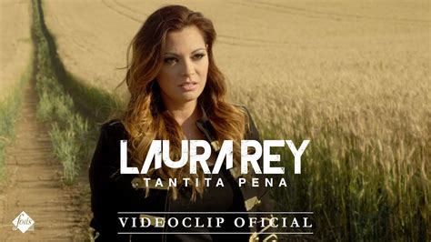 Laura Rey Tantita Pena Videoclip Oficial Youtube