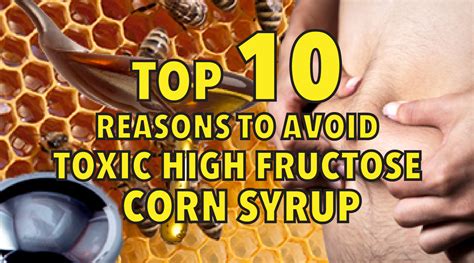 top 10 reasons to avoid toxic high fructose corn syrup