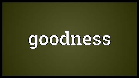 goodness meaning youtube