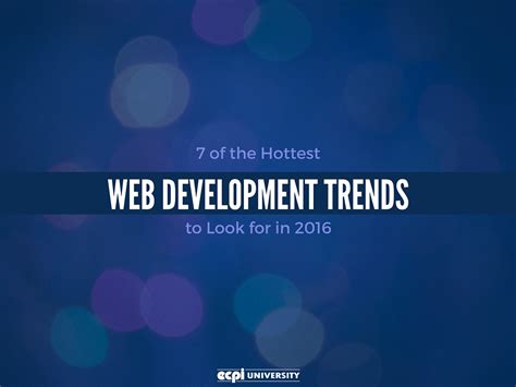 7 Of The Hottest Web Development Trends To Look For In 2016