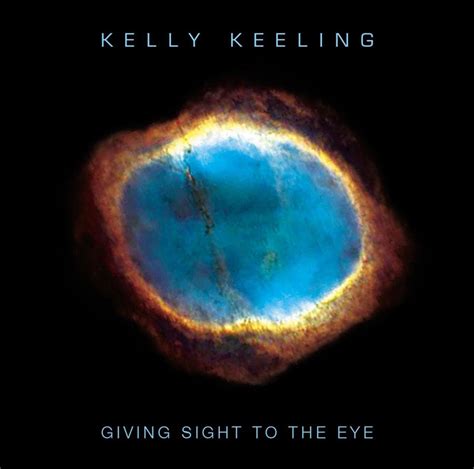 Giving Sight To The Eye Album By Kelly Keeling Spotify