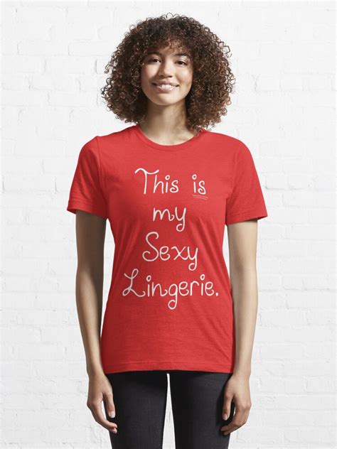 This Is My Sexy Lingerie T Shirt For Sale By Squidyes Redbubble