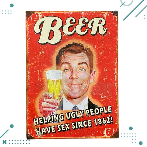 Cartel De Chapa Cerveza Beer Helping Ugly People Hace Sex Since 1862
