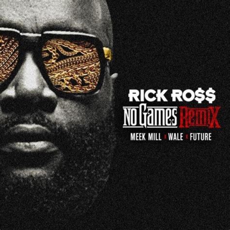 Rick Ross Ft Meek Mill Wale And Future No Games Remix