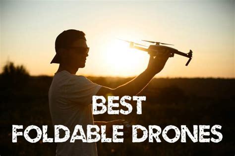 foldable drones  updated folding drones list