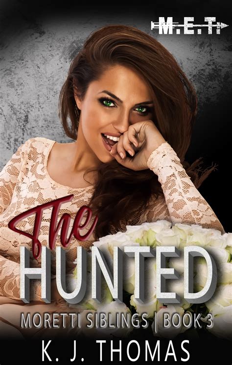 The Hunted Moretti Siblings Book 3 By K J Thomas Goodreads