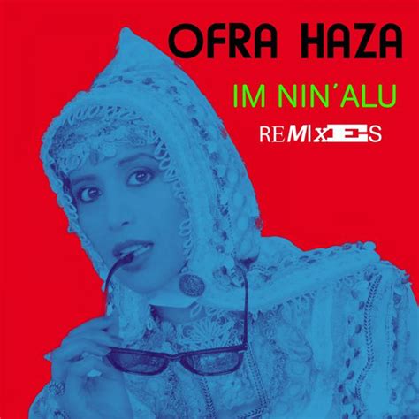 Album Im Nin Alu Remixes Ofra Haza Qobuz Download And Streaming