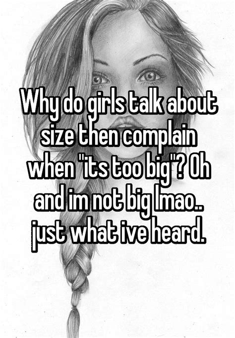 Why Do Girls Talk About Size Then Complain When Its Too Big Oh And