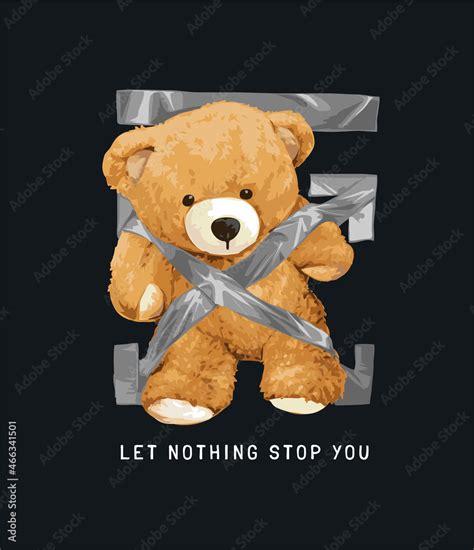 Let Nothing Stop You Slogan With Bear Doll Duct Taped Vector