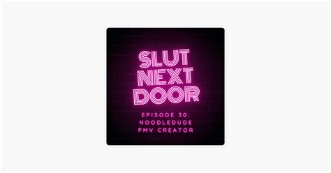 ‎slut next door ep 30 noodledude pmv creator on apple podcasts