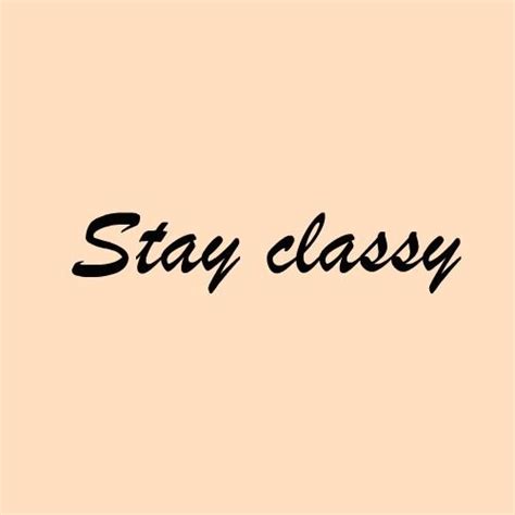 Always Remember Stay Classy