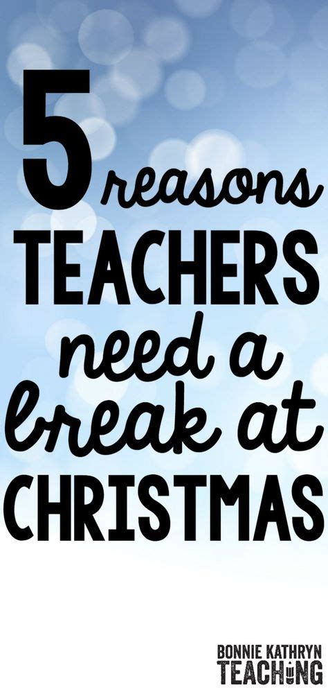 reasons teachers   break  christmas bonnie kathryn teacher favorite