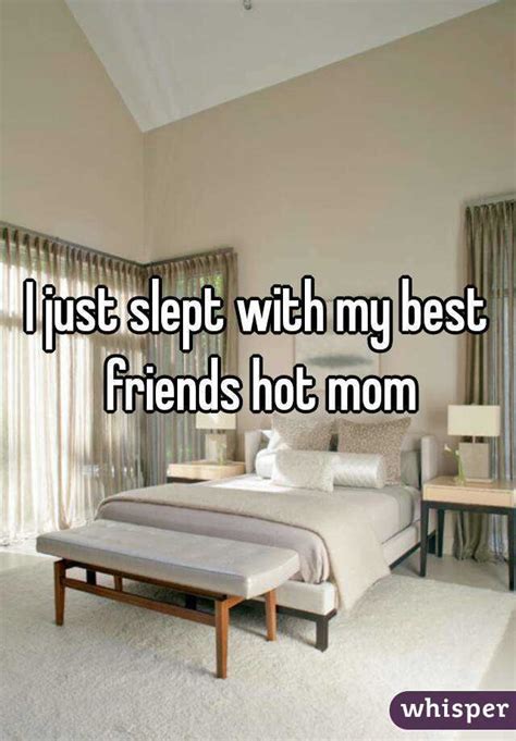 i just slept with my best friends hot mom