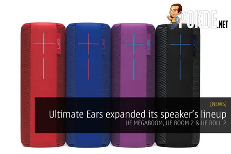 ultimate ears expanded  speakers lineup ue megaboom ue boom  ue roll  pokde