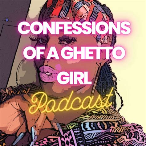 Confessions Of A Ghetto Girl Listen To Podcasts On Demand Free Tunein
