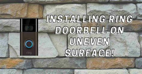 installing ring doorbell  uneven surface home rook
