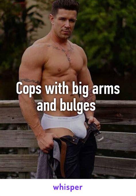 cops with big arms and bulges