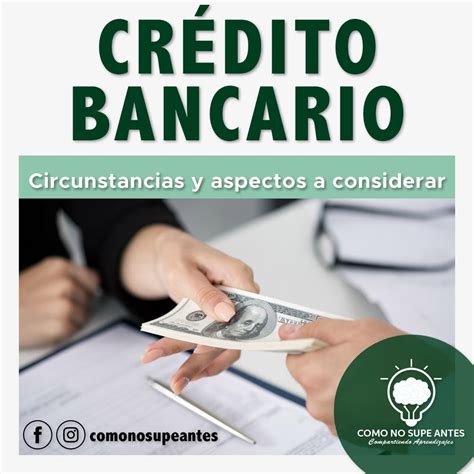 credito bancario circunstancias  aspectos  considerar como  supe antes