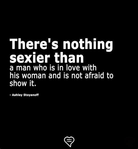 there s nothing sexier than a man who is in love with his woman