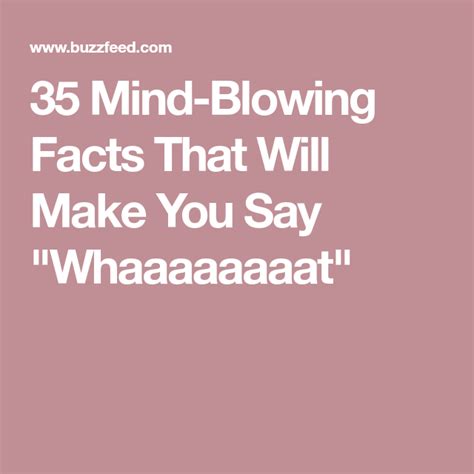35 mind blowing facts that will make you say whaaaaaaaat wtf fun