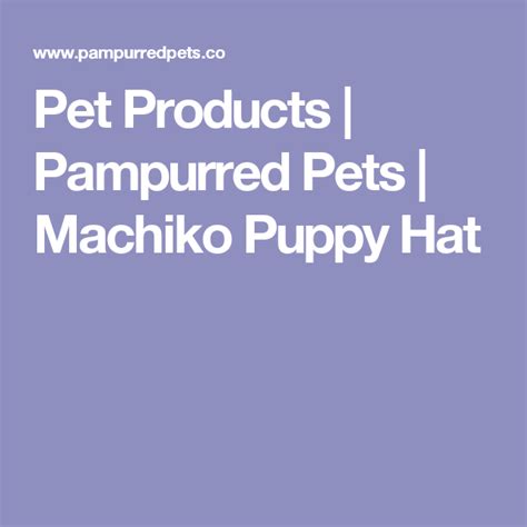 pet products pampurred pets machiko puppy hat puppy hats pets
